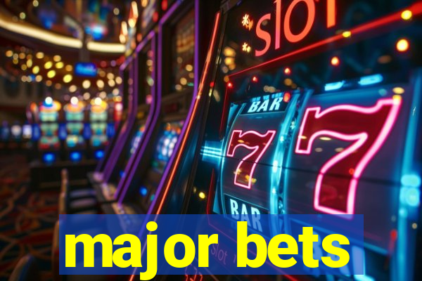 major bets